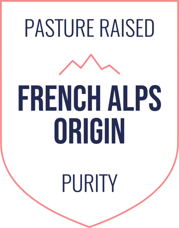 Pasture raised. French Alps origin. Purity.